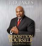 T. D. Jakes, T. D./ Jakes Jakes, T.D. Jakes, T. D. Jakes, T.D. Jakes - Reposition Yourself (Audio book)