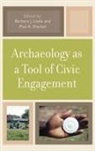 Barbara Little, Barbara J. (EDT)/ Shackel Little, Barbara J Little, Barbara J. Little, Paul A Shackel, Paul A. Shackel - Archaeology As a Tool of Civic Engagement