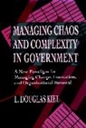 Kiel, L Douglas Kiel, L. Douglas Kiel, LD Kiel - Managing Chaos and Complexity in Government