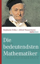 Fröb, Stephani Fröba, Stephanie Fröba, Wassermann, Alfred Wassermann, Alfred (Dr.) Wassermann - Die bedeutendsten Mathematiker