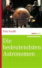Fritz Krafft - Die bedeutendsten Astronomen