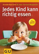 Kast-Zah, Annette Kast-Zahn, Morgenroth, Hartmut Morgenroth - Jedes Kind kann richtig essen