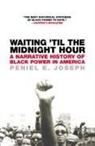 Peniel E Joseph, Peniel E. Joseph - Waiting ''Til the Midnight Hour