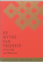 C. Trungpa, Chogyam Trungpa, Chögyam Trungpa, G. Eddy, J. Baker, M. Casper - De Mythe van Vrijheid en het Pad van Meditatie