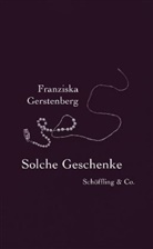 Franziska Gerstenberg - Solche Geschenke
