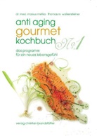 Markus Metka, Thomas Walkensteiner, Thomas M. Walkensteiner, Konstantin Fischer, Franz Sövegjarto - Anti-Aging Gourmet Kochbuch No.1