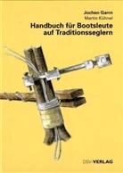 Jochen Garrn, Martin Kühnel - Handbuch für Bootsleute auf Traditionsseglern