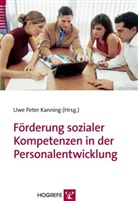 Uwe P Kanning, Uwe P. Kanning, Uwe Peter Kanning, Uw P Kanning, Uwe P Kanning - Förderung sozialer Kompetenzen in der Personalentwicklung