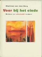 M. van den Berg, Marinus van den Berg, Marjan van den Berg, J. Bastiaansen-van Roesel - Voor bij het einde