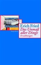 Erich Fried - Das Unmaß aller Dinge