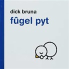 D. Bruna, Dick Bruna - Fugel Pyt