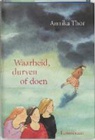 A. Thor, Annika Thor - Waarheid, durven of doen