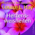 Louise L. Hay, Michaela Merten - Herzensweisheiten (Audiolibro)