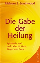 Malcolm S. Southwood - Die Gabe der Heilung