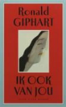 R. Giphart, Ronald Giphart - Ik ook van jou