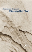 Simone de Beauvoir - Ein sanfter Tod