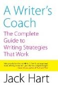 Jack Hart, Jack R. Hart - A Writer's Coach The Complete Guide to Writing Strategies That Work