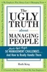 Ruth King - The Ugly Truth about Managing People