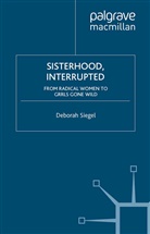 D Siegel, D. Siegel, Deborah Siegel - Sisterhood, Interrupted