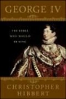 Christopher Hibbert - George IV