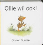 O. Dunrea, Olivier Dunrea - Ollie wil ook!