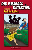 Peter Ertel - Die Fußball-Detektive - Bd.2: Die Fußball-Detektive - Raub im Schloss