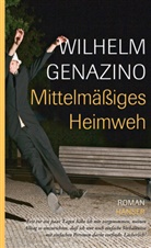 Wilhelm Genazino - Mittelmäßiges Heimweh