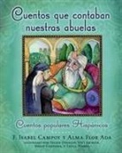 Alma Flor Ada, F Isabel Campoy, F. Isabel Campoy, F. Isabel/ Ada Campoy, Felipe Davalos, Vivi Escriva... - Cuentos Que Contaban Nuestras Abuelas/ Tales Our Abuelitas Told