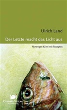 Ulrich Land - Der Letzte macht das Licht aus