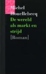 Michel Houellebecq - De wereld als markt en strijd