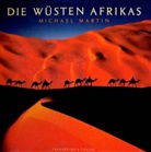 Michael Martin - Die Wüsten Afrikas