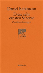 Daniel Kehlmann - Diese sehr ernsten Scherze