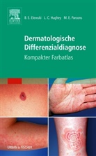 Boni E. Elewski, Lauren C. Hughey, Margaret E. Parsons, Elewsk, Boni E. Elewski, Hughe... - Dermatologische Differenzialdiagnose