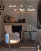 Caroline Clifton-Mogg, Fritz von der Schulenburg - Wohnideen mit Antiquitäten