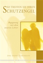 Jörg A. Zimmermann, Jörg André Zimmermann - So treffen Sie Ihren Schutzengel