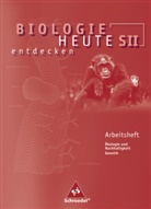Antje Starke - Biologie heute entdecken: Biologie heute entdecken SII - Arbeitshefte