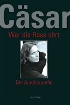 Cäsar Peter Gläser, Peter C. Gläser, Gerhard Pötzsch - Wer die Rose ehrt