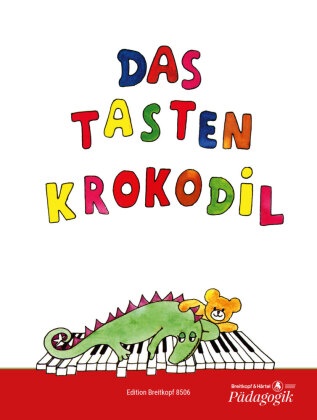 Martina Schneider, Haa, Elisabeth Haas, Salzbrun, Rosemarie Salzbrunn, … - Das Tastenkrokodil Leichte Klavierstücke für Kinder