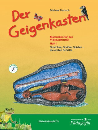 Michael Dartsch, Juliane Gottwald - Der Geigenkasten - 1: Streichen, Greifen, Spielen, die ersten Schritte, m. Audio-CD