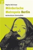 Regina Stürickow - Mörderische Metropole Berlin