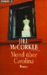 Jill Mccorkle - Mond über Carolina