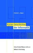 Friedrich Bauer, Friedrich L Bauer, Friedrich L. Bauer, Norbert Ryska, Jochen Viehoff, Norber Ryska... - Kurze Geschichte der Informatik