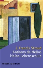 Anthony de Mello, J. Fr. Stroud, J. Francis Stroud - Anthony de Mellos kleine Lebensschule