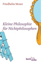 Friedhelm Moser - Kleine Philosophie für Nichtphilosophen, Sonderausgabe