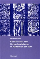 Barbara Kaufhold - Glauben unter dem Nationalsozialismus in Mülheim an der Ruhr