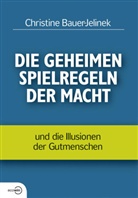 Bauer-Jelinek, Christine Bauer-Jelinek - Die geheimen Spielregeln der Macht