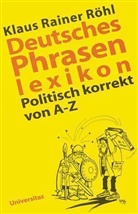 Klaus R Röhl, Klaus R. Röhl, Klaus Rainer Röhl - Deutsches Phrasenlexikon