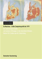 Wul Herzogenrath, Wulf Herzogenrath, Nierhoff-Wielk, Barbara Nierhoff-Wielk, Barbara Nierhoff-Wielke, Barbara Nieroff - Ex Machina -Frühe Computergrafik bis 1979