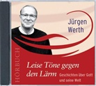 Jürgen Werth, Jürgen Werth - Leise Töne gegen den Lärm, 2 Audio-CDs (Hörbuch)
