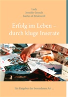 Jennifer-Jennah Kartes of Brideswell, Lady Jennifer-Jennah Kartes of Brideswell, Jennah Karthes de Branicka, Jennifer-Jennah Karthes of Brideswell - Erfolg im Leben - durch kluge Inserate